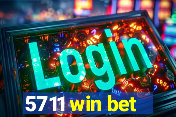 5711 win bet